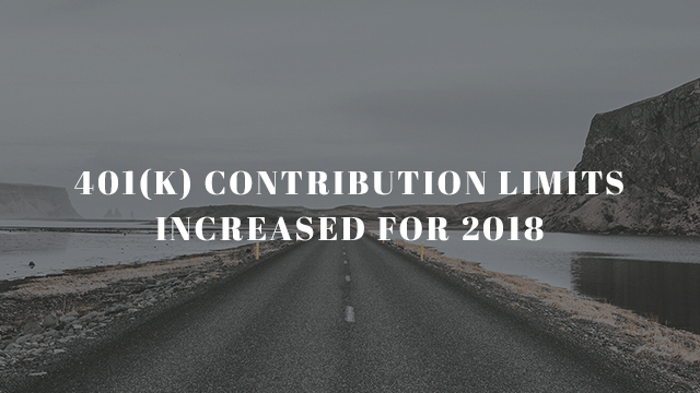 401(k) Contribution Limits Increased for 2018