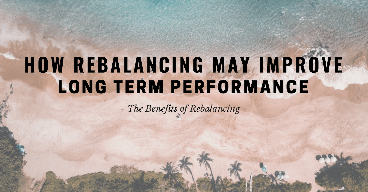 How Rebalancing May Improve Long Term Performance